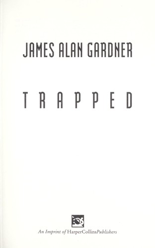 James Alan Gardner: Trapped (2001, Eos)