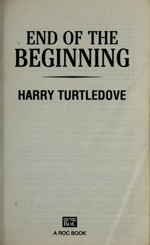 Harry Turtledove: End of the beginning (2006, ROC, Roc)