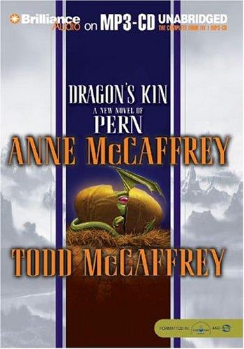 Anne McCaffrey, Todd McCaffrey: Dragon's Kin (Dragonriders of Pern) (AudiobookFormat, Brilliance Audio on MP3-CD)