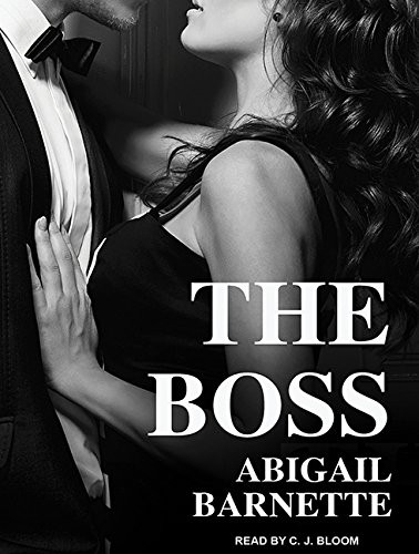 Abigail Barnette, CJ Bloom: The Boss (AudiobookFormat, Tantor Audio)