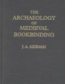 J. A. Szirmai: The archaeology of medieval bookbinding (1999, Ashgate)