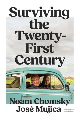 Noam Chomsky, José Mujica, Saúl Alvídrez: Surviving the 21st Century (2025, Verso Books)