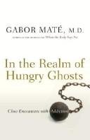 Gabor Maté: In the Realm of Hungry Ghosts (Hardcover, Knopf Canada)