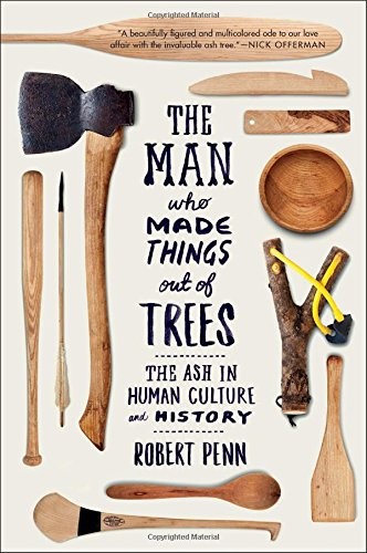 Robert Penn: The Man Who Made Things Out of Trees (Paperback, W. W. Norton & Company)