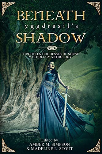 Christine Morgan, Victor H. Rodriguez, Cindar Harrell, Jade Black, Amelia Sirina, Jane Dougherty, R.A. Goli, Eddie D. Moore, Lisa M. Landreth, Tony Daly: Beneath Yggdrasil's Shadow (Paperback, Fantasia Divinity)