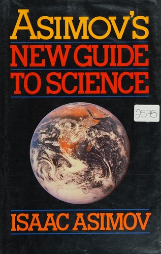 Isaac Asimov: Asimov's new guide to science (1985, Viking)