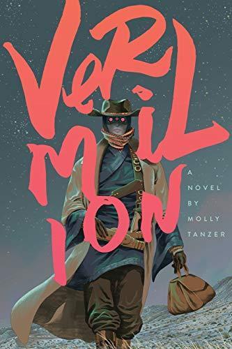 Molly Tanzer: Vermilion