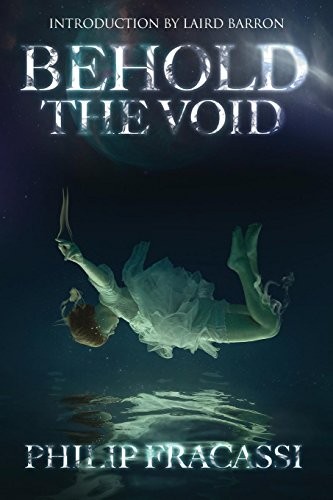 Philip Fracassi, Laird Barron: Behold the Void (Paperback, 2017, Journalstone)