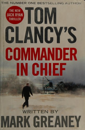 Mark Greaney: Tom Clancy's Commander in chief