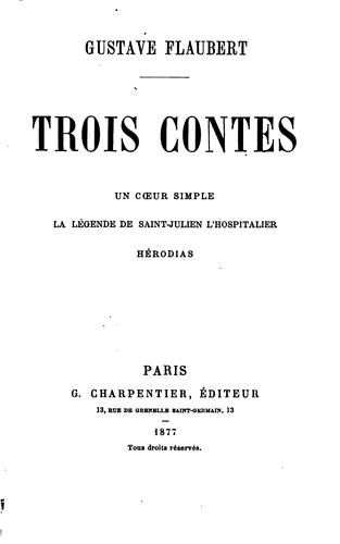 Flaubert Gustave: Trois contes: Un cœur simple; La légende de Saint-Julien l'Hospitalier; Herodias (French language, 1877, G. Charpentier)