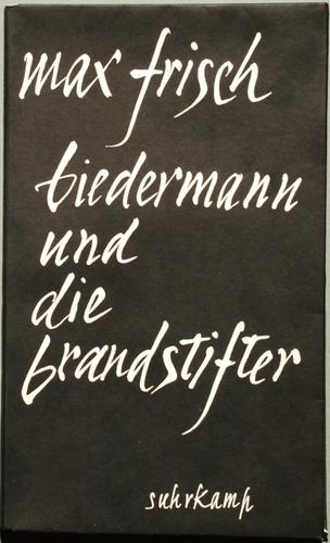 Max Frisch: Biedermann und die Brandstifter (German language, 1958, Suhrkamp Verlag)