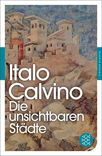 Italo Calvino: Die unsichtbaren Städte (Paperback, FISCHER Taschenbuch)