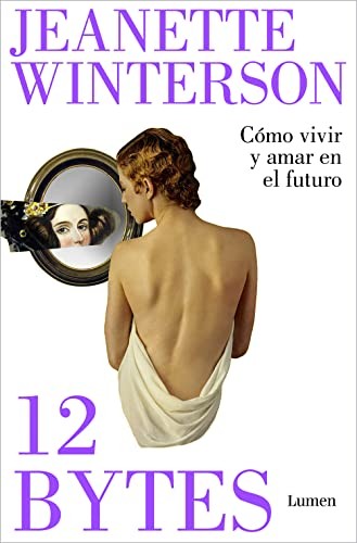 Jeanette Winterson, Raquel Marqués García: 12 bytes. Cómo vivir y amar en el futuro (Paperback, LUMEN)