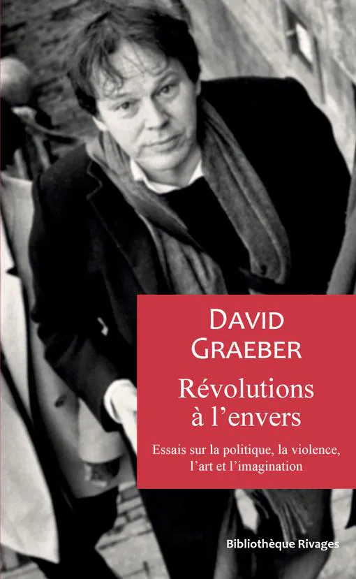 David Graeber: Révolutions à l'envers (French language, 2024, Payot & Rivages)