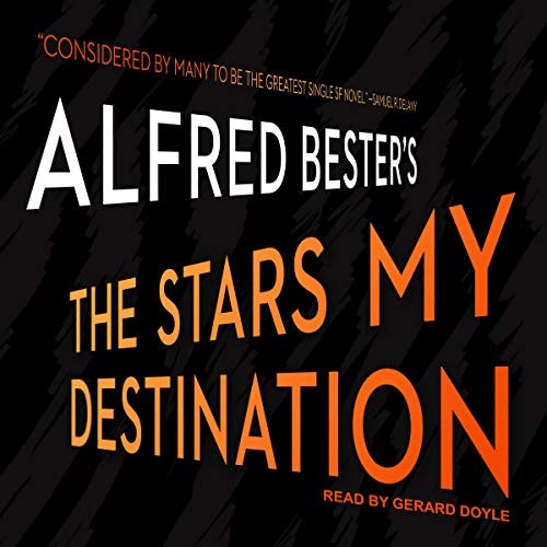 Alfred Bester: The Stars My Destination (AudiobookFormat, Tantor and Blackstone Publishing)