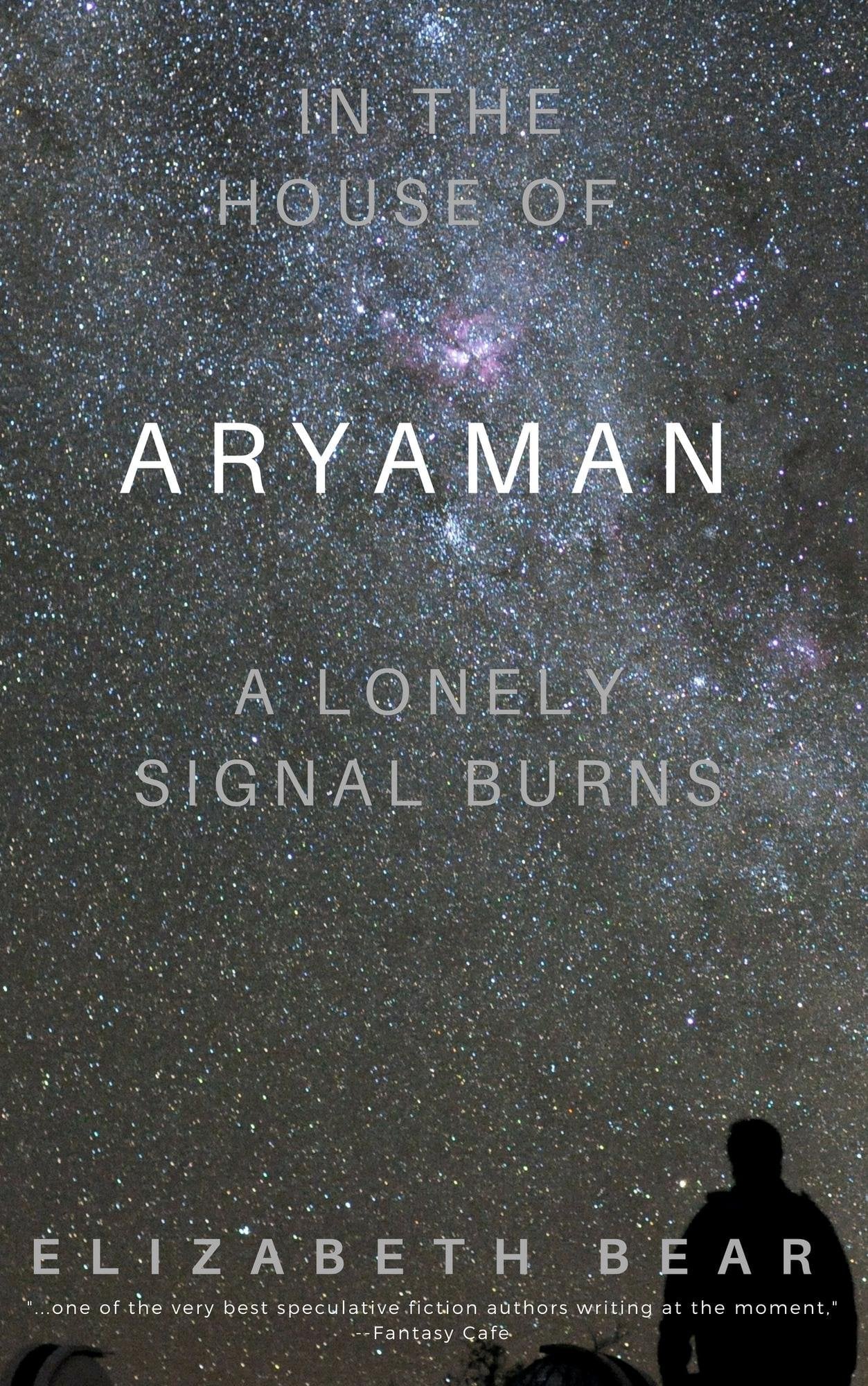 Elizabeth Bear: In the House of Aryaman, a Lonely Signal Burns (2012)