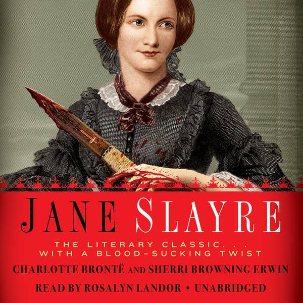 Charlotte Brontë, Rosalyn Landor, Sheri Browning Erwin: Jane Slayre (AudiobookFormat, Blackstone Audiobooks, Blackstone Audio, Inc.)