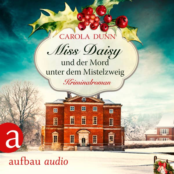 Carola Dunn, Julia von Tettenborn (Sprecherin): Miss Daisy und der Mord unter dem Mistelzweig (AudiobookFormat, German language, 2020, Aufbau Audio)
