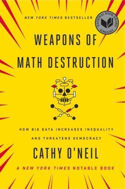 Cathy O'Neil: Weapons of Math Destruction