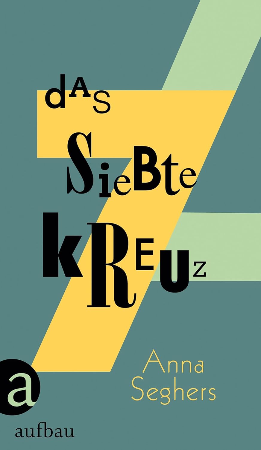 Anna Seghers: Das siebte Kreuz (Hardcover, German language, 2015, Aufbau)