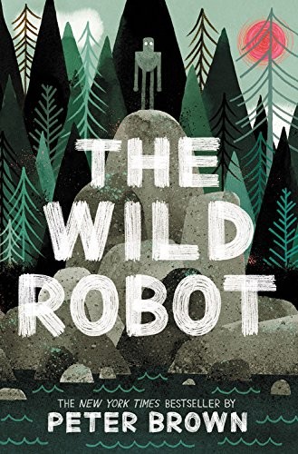 Peter Brown, Peter Brown, Kate Atwater: The Wild Robot (Hardcover, 2016, peter brown)