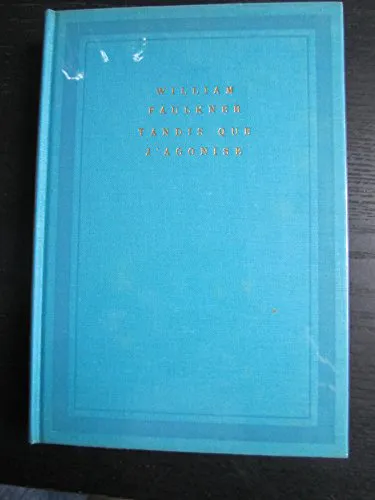 William Faulkner: Tandis que j'agonise (French language, 1966, Éditions Gallimard)