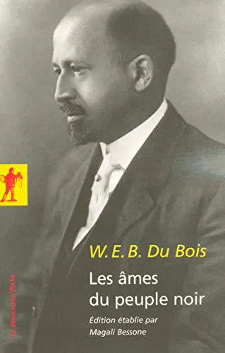 W. E. B. Du Bois: Les âmes du peuple noir (French language, 2007, La Découverte)
