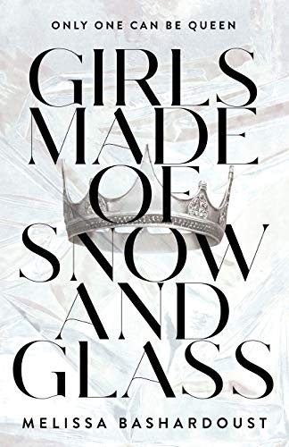 Melissa Bashardoust: Girls Made of Snow and Glass (Paperback, Flatiron Books)