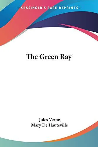 Jules Verne: The Green Ray (2007, Kessinger Publishing)