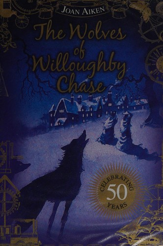 Joan Aiken: The Wolves of Willoughby Chase (2011, Jonathan Cape)