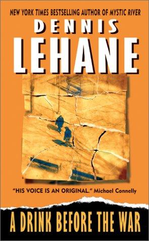 Dennis Lehane: A Drink Before the War (Patrick Kenzie/Angela Gennaro Novels) (Paperback, 2000, HarperTorch)