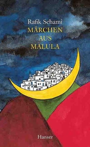 Rafik Schami, Root Leeb: Märchen aus Malula (Hardcover, German language, Hanser)