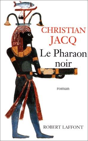 Christian Jacq: Le pharaon noir (French language, 1997, Laffont)