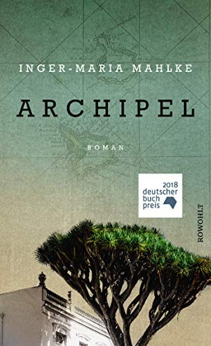 Inger-Maria Mahlke: Archipel (Hardcover, Rowohlt Taschenbuch Verlag GmbH, Rowohlt)