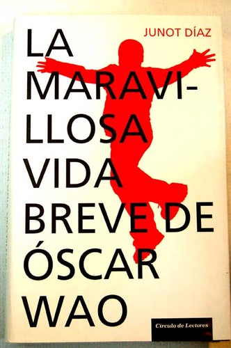 Junot Díaz: La maravillosa vida breve de Óscar Wao (2008, Círculo de Lectores)