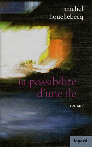 Michel Houellebecq: La possibilité d'une île (French language, 2005, Fayard, FAYARD)