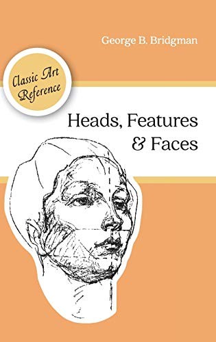 George B. Bridgman: Heads, Features and Faces (2016, Echo Point Books & Media, LLC., Echo Point Books & Media)