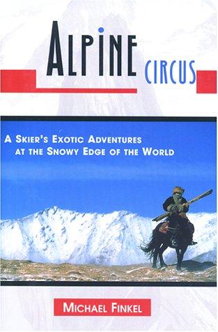 Michael Finkel: Alpine Circus (Hardcover, 1999, The Lyons Press)