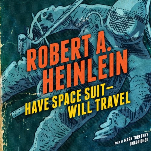 Robert A. Heinlein: Have Space Suit - - Will Travel (AudiobookFormat, Blackstone Audio, Blackstone Audiobooks)