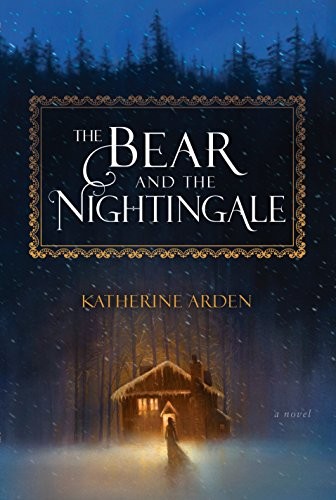 Katherine Arden: The Bear and the Nightingale (Hardcover, 2017, Del Rey)