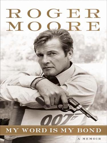 Roger Moore: My Word is My Bond (EBook, 2008, HarperCollins)