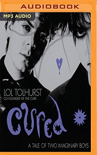 Lol Tolhurst: Cured (AudiobookFormat, Audible Studios on Brilliance Audio, Audible Studios on Brilliance)