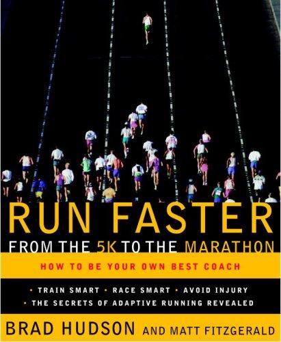 Brad Hudson, Matt Fitzgerald: Run Faster from the 5K to the Marathon (Paperback, 2008, Broadway)