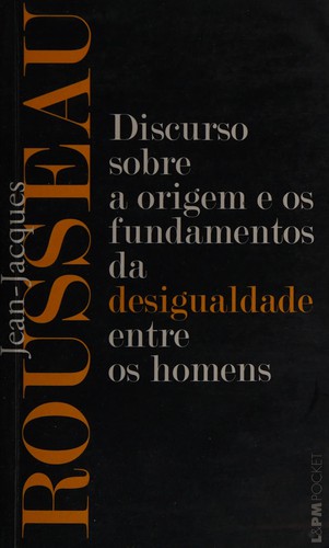 Jean-Jacques Rousseau: Discurso sobre a origem e os fundamentos da desigualdade entre os homens (Undetermined language, 2008, L&PM Pocket)