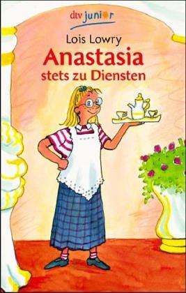 Lois Lowry: Anastasia stets zu Diensten. ( Ab 10 J.). (Paperback, Dtv)