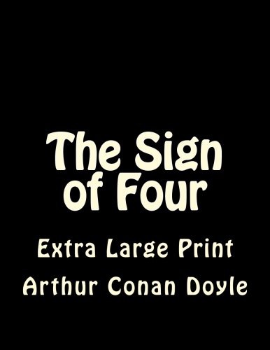 Arthur Conan Doyle, Doyle, A. Conan: The Sign of Four (Paperback, 2017, CreateSpace Independent Publishing Platform, Createspace Independent Publishing Platform)