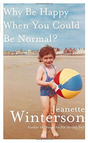 Jeanette Winterson: Why Be Happy When You Could Be Normal? (Hardcover, Knopf Canada)