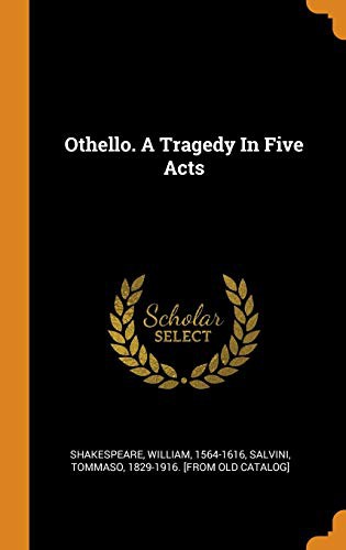 William Shakespeare, Tommaso 1829-1916 [From Old C Salvini: Othello. a Tragedy in Five Acts (Hardcover, Franklin Classics Trade Press)