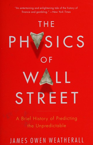 James Owen Weatherall: Physics of Wall Street (2014, Houghton Mifflin Harcourt Trade & Reference Publishers, Mariner Books)