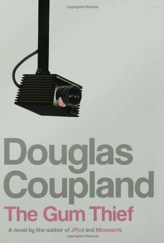 Douglas Coupland: The Gum Thief (Hardcover, 2006, Bloomsbury USA)